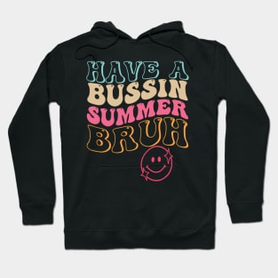 Have A Bussin Summer Bruh Funny Teacher Summer Hoodie
